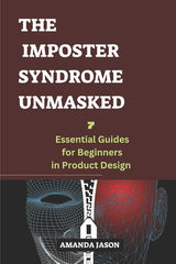 Imposter Syndrome Unmasked: Seven essential guides for beginners in product design - Ingram