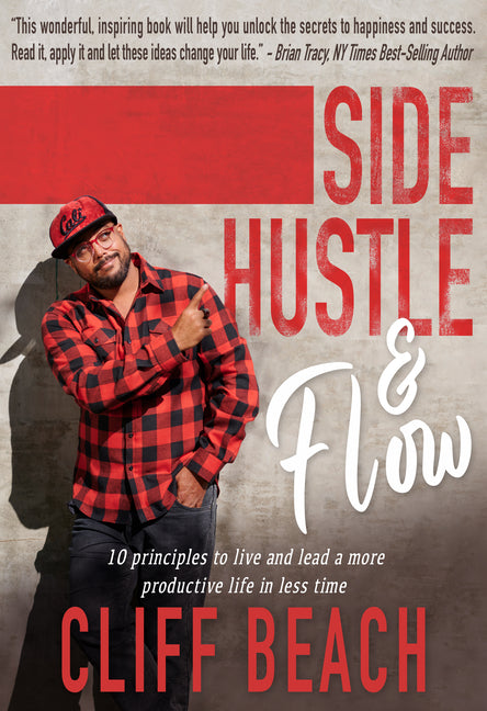 Side Hustle & Flow: 10 Principles to Live and Lead a More Productive Life in Less Time - Ingram