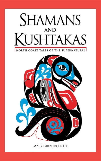 Shamans and Kushtakas: North Coast Tales of the Supernatural - Ingram