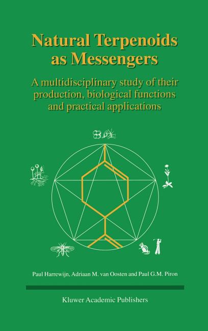 Natural Terpenoids as Messengers: A Multidisciplinary Study of Their Production, Biological Functions and Practical Applications (2000) - Ingram