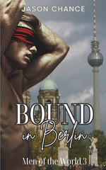 Bound in Berlin: MMM gay erotica BDSM daddy play explicit - Ingram
