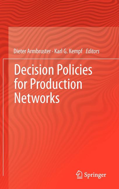 Decision Policies for Production Networks (2012) - Ingram