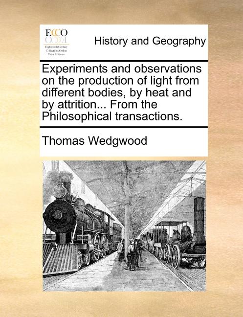 Experiments and Observations on the Production of Light from Different Bodies, by Heat and by Attrition... from the Philosophical Transactions. - Ingram