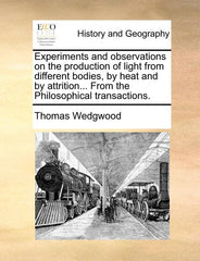 Experiments and Observations on the Production of Light from Different Bodies, by Heat and by Attrition... from the Philosophical Transactions. - Ingram