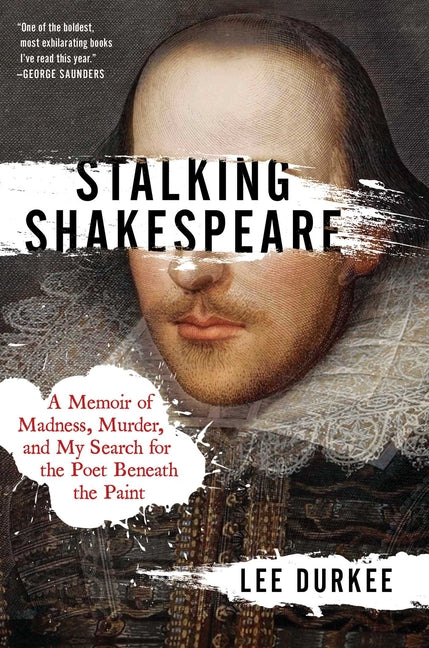Stalking Shakespeare: A Memoir of Madness, Murder, and My Search for the Poet Beneath the Paint - Ingram