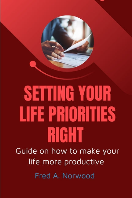 Setting Your Life Priorities Right: Guide on how to make your life more Productive - Ingram