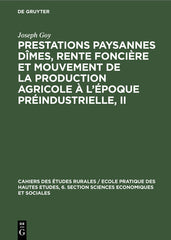 Prestations Paysannes Dîmes, Rente Foncière Et Mouvement de la Production Agricole À l'Époque Préindustrielle, II: Actes Du Colloque Préparatoire (30 - Ingram