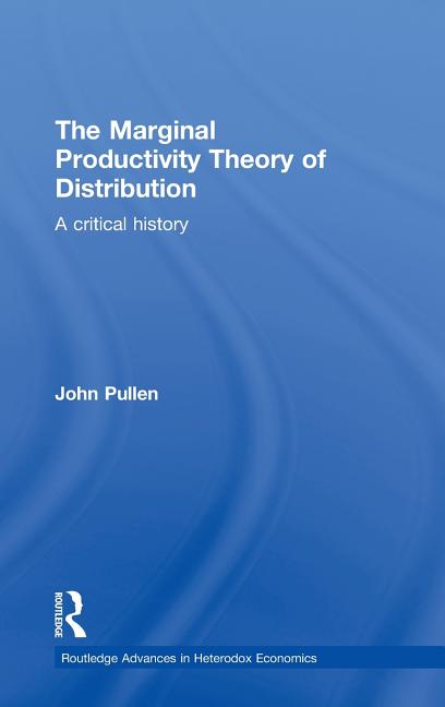 Marginal Productivity Theory of Distribution: A Critical History - Ingram