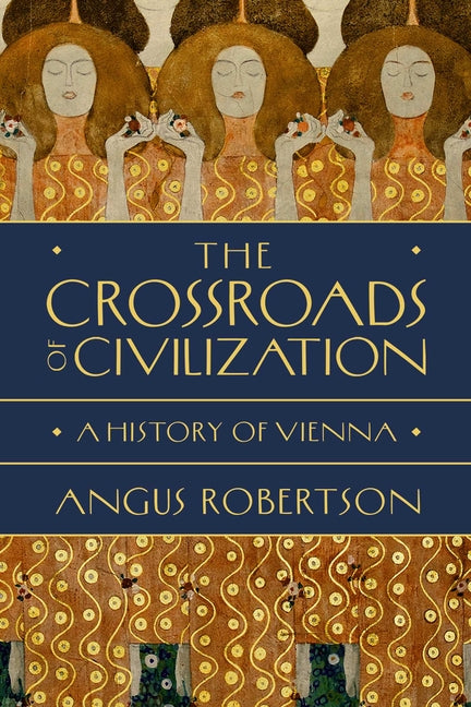 Crossroads of Civilization: A History of Vienna - Ingram