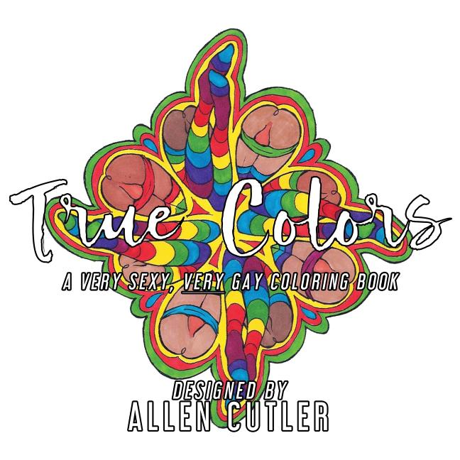 True Colors: A Very Sexy, Very Gay Coloring Book - Ingram
