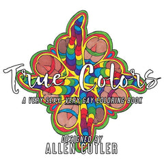 True Colors: A Very Sexy, Very Gay Coloring Book - Ingram