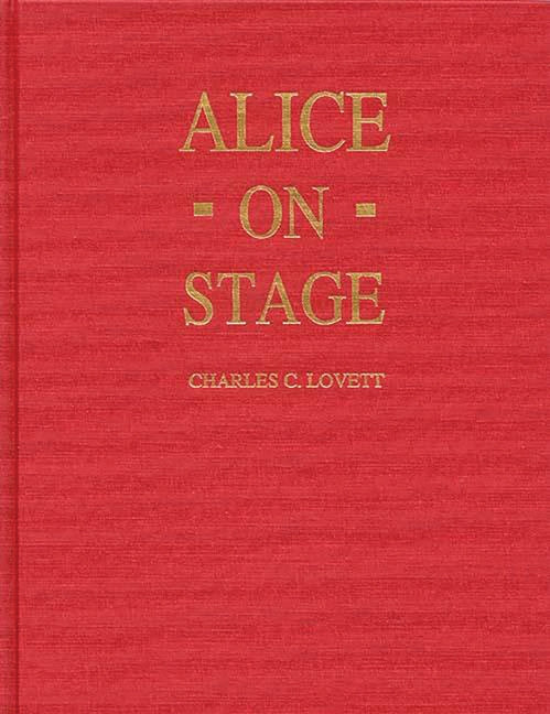 Alice on Stage: A History of the Early Theatrical Productions of Alice in Wonderland (Revised) - Ingram