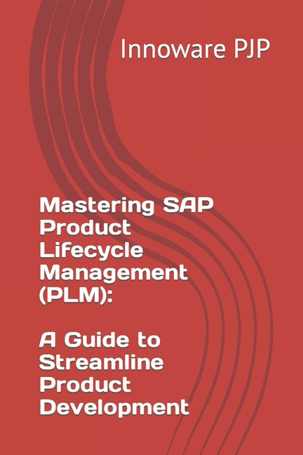 Mastering SAP Product Lifecycle Management (PLM): A Guide to Streamline Product Development - Ingram