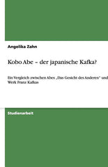 Kobo Abe - der japanische Kafka?: Ein Vergleich zwischen Abes "Das Gesicht des Anderen" und dem Werk Franz Kafkas - Ingram