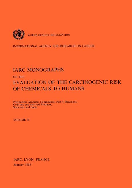 Vol 35 IARC Monographs: Polynuclear Aromatic Compounds, Part 4, Bitumens, Coal-Tars and Derived Products, Shale-Oils and Soots - Ingram