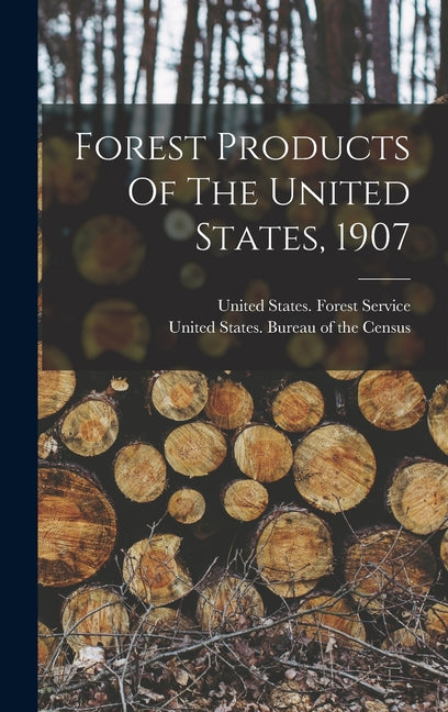 Forest Products Of The United States, 1907 - Ingram