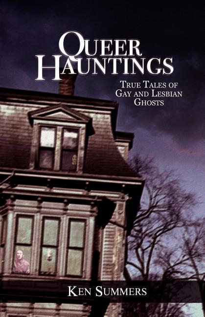 Queer Hauntings: True Tales of Gay & Lesbian Ghosts - Ingram