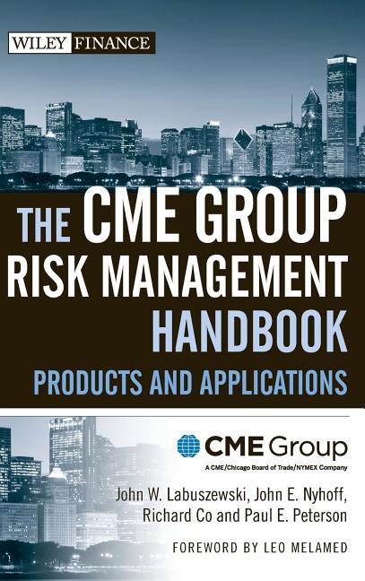 Cme Group Risk Management Handbook: Products and Applications - Ingram
