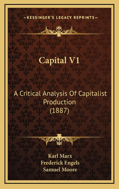 Capital V1: A Critical Analysis Of Capitalist Production (1887) - Ingram