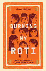 Burning My Roti: Breaking Barriers as a Queer Indian Woman - Ingram