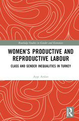 Women's Productive and Reproductive Labour: Class and Gender Inequalities in Turkey - Ingram