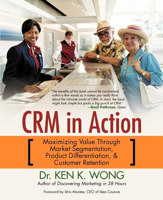Crm in Action: Maximizing Value Through Market Segmentation, Product Differentiation & Customer Retention - Ingram