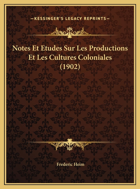 Notes Et Etudes Sur Les Productions Et Les Cultures Coloniales (1902) - Ingram