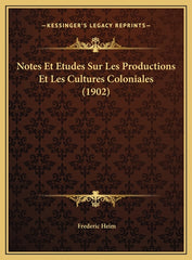 Notes Et Etudes Sur Les Productions Et Les Cultures Coloniales (1902) - Ingram