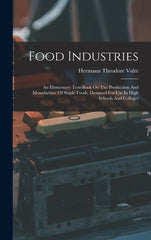 Food Industries: An Elementary Text-book On The Production And Manufacture Of Staple Foods, Designed For Use In High Schools And Colleg - Ingram