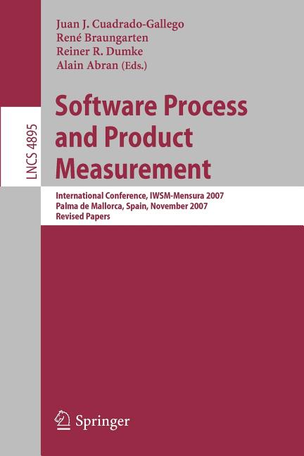 Software Process and Product Measurement: International Conference, Iwsm-Mensura 2007, Palma de Mallorca, Spain, November 5-8, 2007, Revised Papers (2 - Ingram