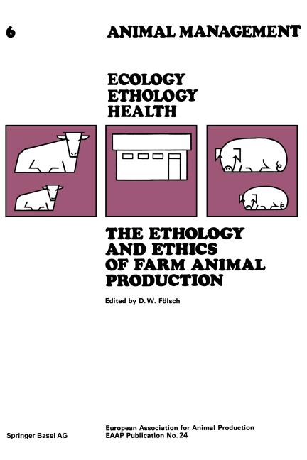 Ethology and Ethics of Farm Animal Production: Proceedings of the 28th Annual Meeting (1978) - Ingram