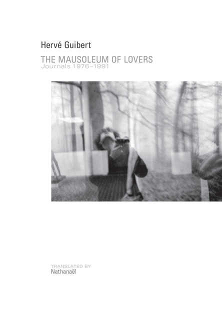 Mausoleum of Lovers: Journals 1976-1991: Journals 1976-1991 - Ingram