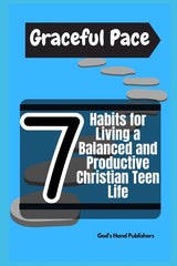 Graceful Pace: 7 Habits for Living a Balanced and Productive Christian Teen Life - Ingram