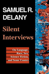 Silent Interviews: On Language, Race, Sex, Science Fiction, and Some Comics--A Collection of Written Interviews - Ingram