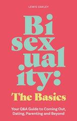 Bisexuality: The Basics: Your Q&A Guide to Coming Out, Dating, Parenting and Beyond - Ingram