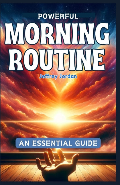 Powrful Morning Routine: An Essential Guide to Make Your Morning Exceptionally Productive (WITH ADDED JOURNAL) - Ingram