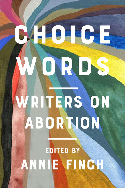 Choice Words: Writers on Abortion - Ingram