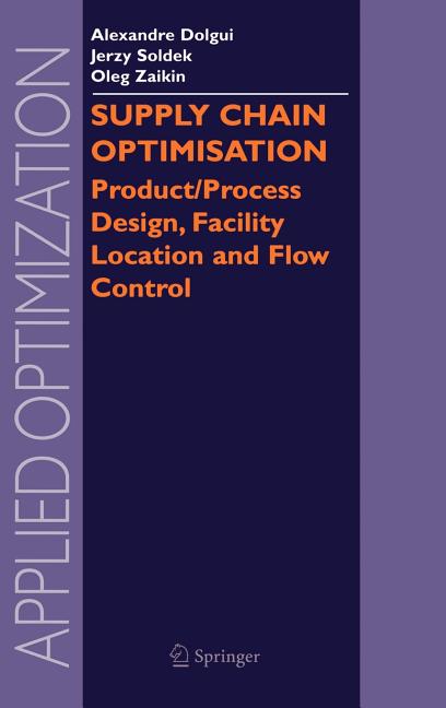 Supply Chain Optimisation: Product/Process Design, Facility Location and Flow Control (2005) - Ingram