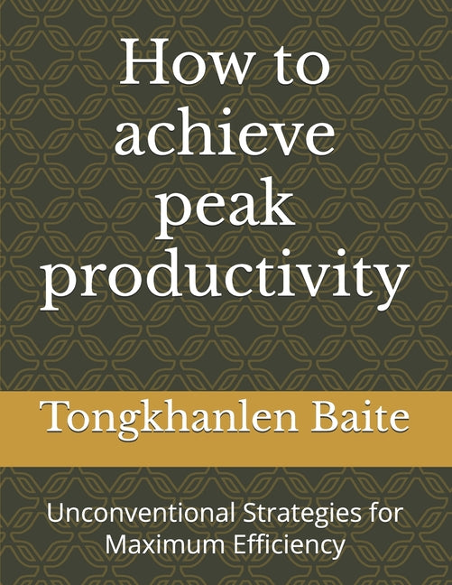 How to achieve peak productivity: Unconventional Strategies for Maximum Efficiency - Ingram