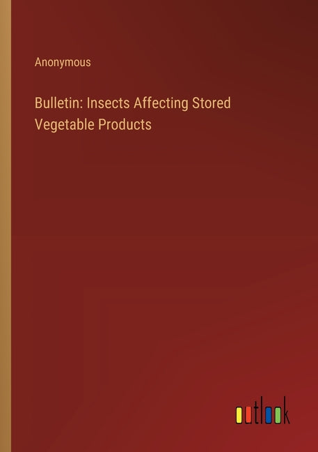 Bulletin: Insects Affecting Stored Vegetable Products - Ingram