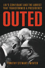 Outed: Lbj's Confidant and the Arrest That Transformed a Presidency