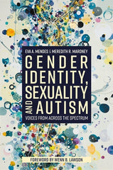 Gender Identity, Sexuality and Autism: Voices from Across the Spectrum - Ingram