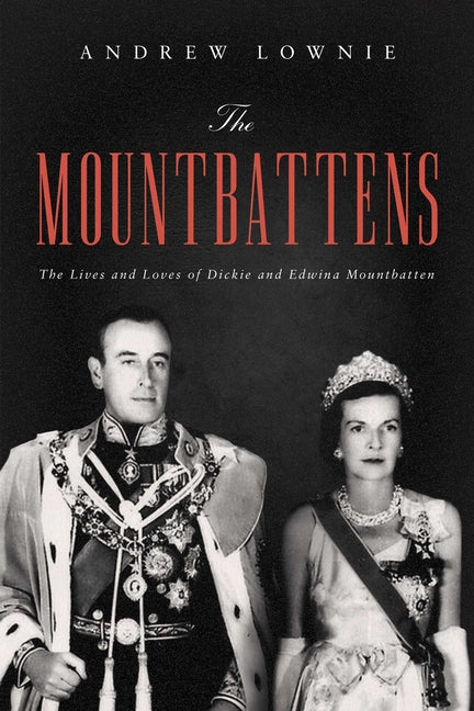 Mountbattens: The Lives and Loves of Dickie and Edwina Mountbatten - Ingram