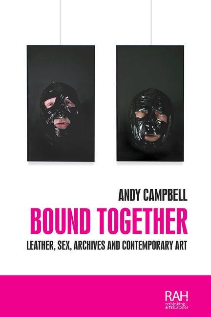 Bound Together: Leather, Sex, Archives, and Contemporary Art - Ingram