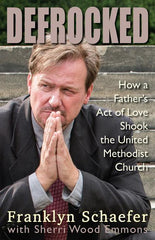 Defrocked: How a Father's Act of Love Shook the United Methodist Church - Ingram