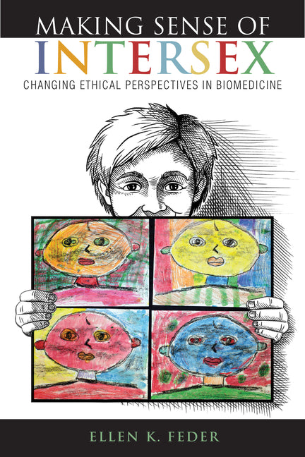 Making Sense of Intersex: Changing Ethical Perspectives in Biomedicine - Ingram