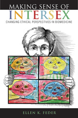 Making Sense of Intersex: Changing Ethical Perspectives in Biomedicine - Ingram