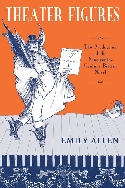 Theater Figures: The Production of the Nineteenth-Century British Novel - Ingram