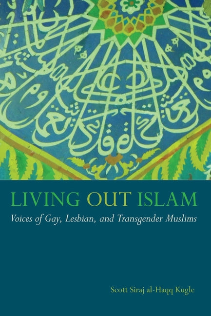 Living Out Islam: Voices of Gay, Lesbian, and Transgender Muslims - Ingram