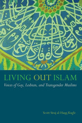 Living Out Islam: Voices of Gay, Lesbian, and Transgender Muslims - Ingram
